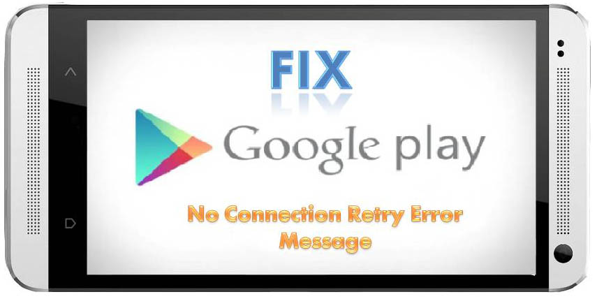 How to Fix “No Connection Retry” Error on Google Play Store