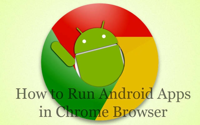 How to Run Android App In Google Chrome Browser