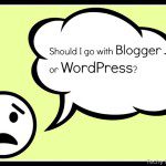 WordPress vs Blogger : Why I choose WordPress?