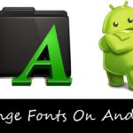 Trick To Change Fonts On Android Smartphones (Rooted)