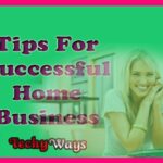 Revealed: Top 10 Tips to Start A Successful Home Business