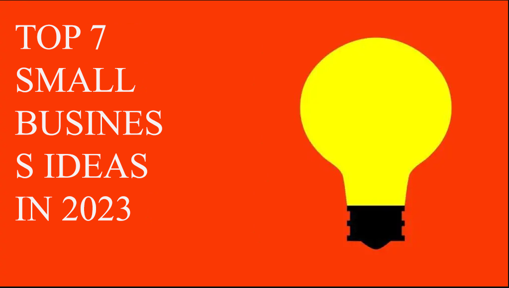 Top 7 Small Business Ideas
